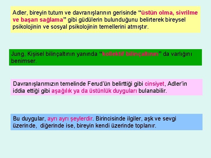 Adler, bireyin tutum ve davranışlarının gerisinde “üstün olma, sivrilme ve başarı sağlama” gibi güdülerin