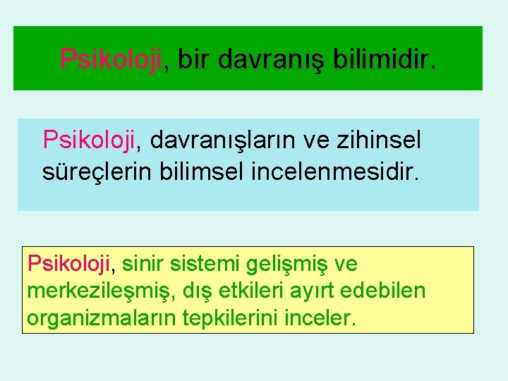 Psikoloji, bir davranış bilimidir. Psikoloji, davranışların ve zihinsel süreçlerin bilimsel incelenmesidir. Psikoloji, sinir sistemi