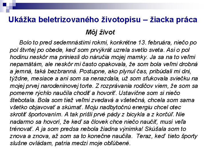 Ukážka beletrizovaného životopisu – žiacka práca Môj život Bolo to pred sedemnástimi rokmi, konkrétne
