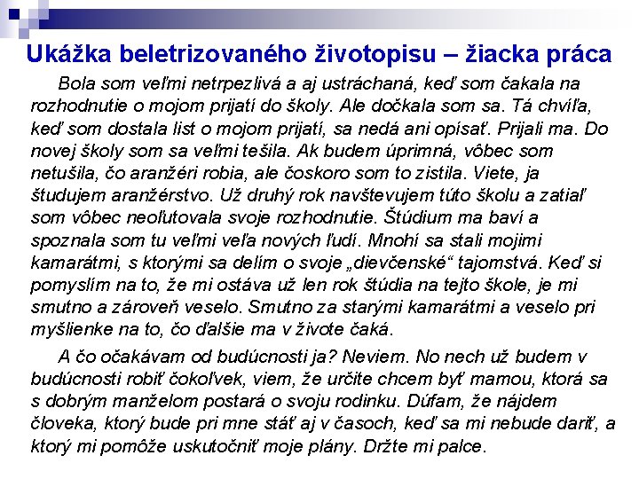 Ukážka beletrizovaného životopisu – žiacka práca Bola som veľmi netrpezlivá a aj ustráchaná, keď