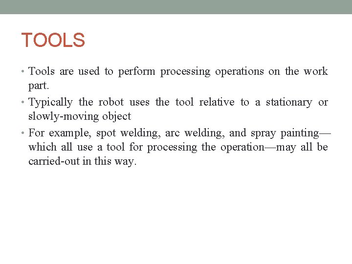 TOOLS • Tools are used to perform processing operations on the work part. • TOOLS • Tools are used to perform processing operations on the work part. •