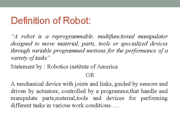 Definition of Robot: “A robot is a reprogrammable, multifunctional manipulator designed to move material, Definition of Robot: “A robot is a reprogrammable, multifunctional manipulator designed to move material,