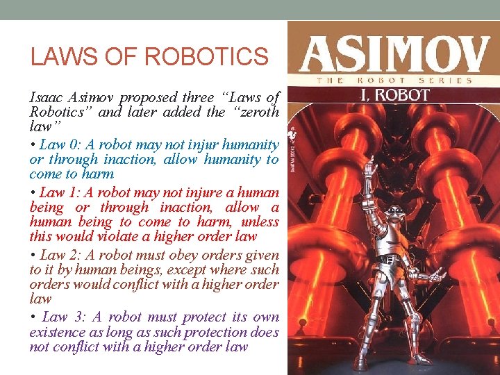 LAWS OF ROBOTICS Isaac Asimov proposed three “Laws of Robotics” and later added the LAWS OF ROBOTICS Isaac Asimov proposed three “Laws of Robotics” and later added the