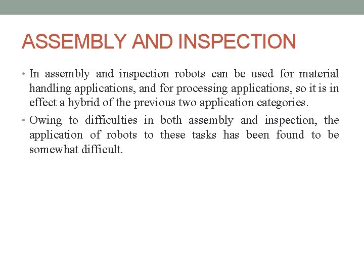 ASSEMBLY AND INSPECTION • In assembly and inspection robots can be used for material ASSEMBLY AND INSPECTION • In assembly and inspection robots can be used for material