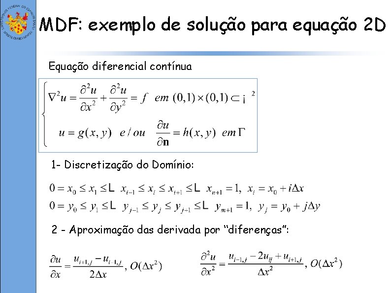 MDF: exemplo de solução para equação 2 D Equação diferencial contínua 1 - Discretização