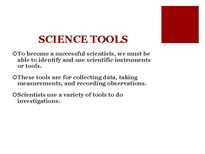 SCIENCE TOOLS ¡To become a successful scientists, we must be able to identify and