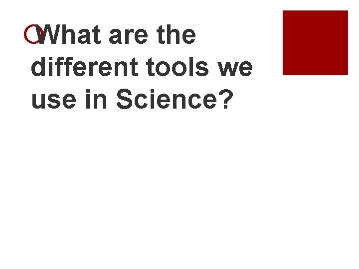 ¡What are the different tools we use in Science? 
