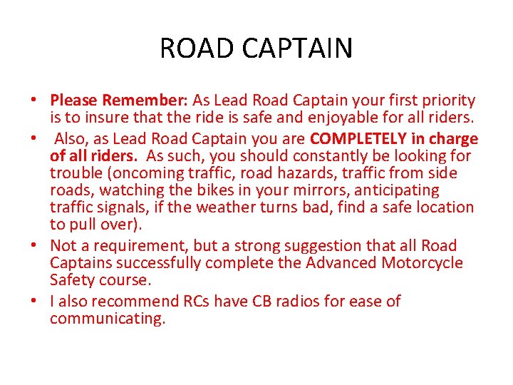 ROAD CAPTAIN • Please Remember: As Lead Road Captain your first priority is to