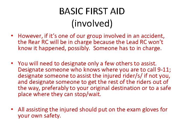 BASIC FIRST AID (involved) • However, if it’s one of our group involved in