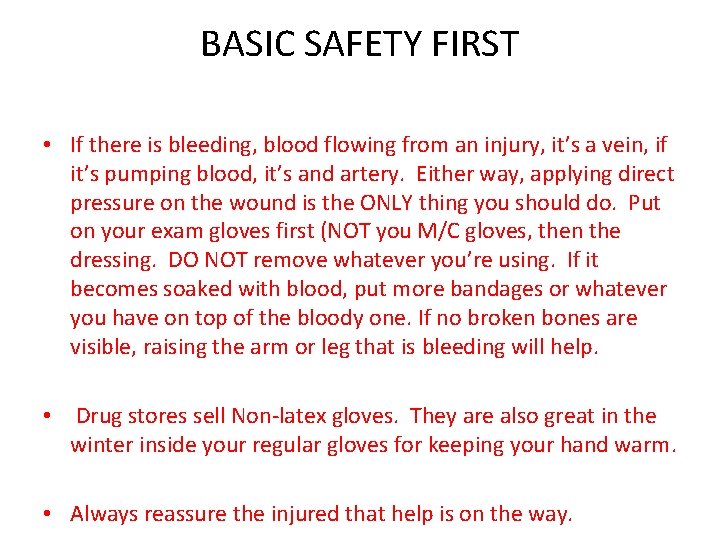 BASIC SAFETY FIRST • If there is bleeding, blood flowing from an injury, it’s