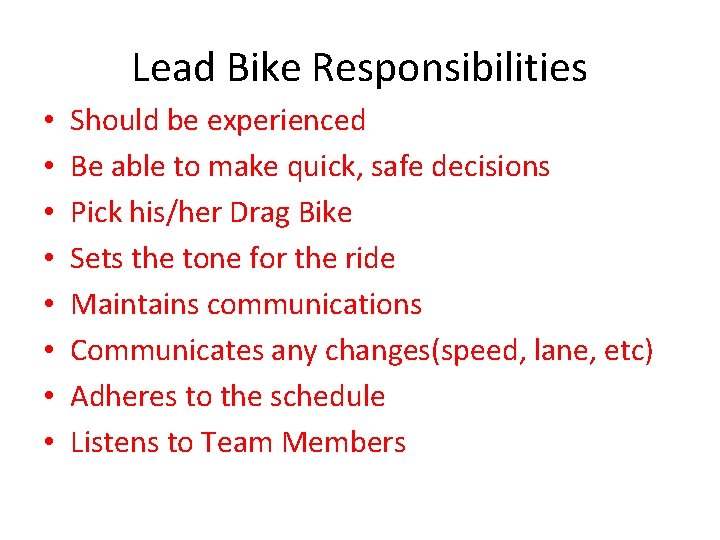 Lead Bike Responsibilities • • Should be experienced Be able to make quick, safe