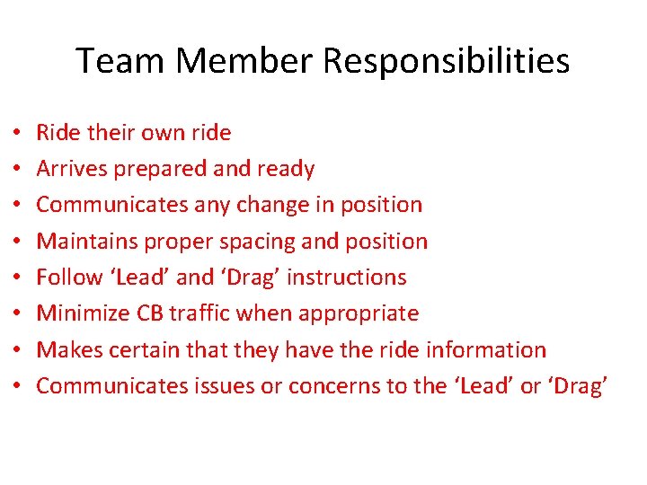 Team Member Responsibilities • • Ride their own ride Arrives prepared and ready Communicates