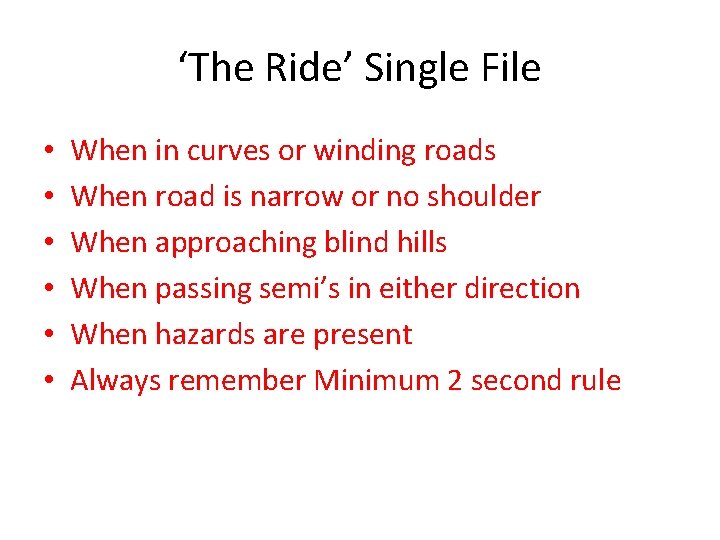 ‘The Ride’ Single File • • • When in curves or winding roads When