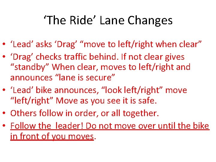 ‘The Ride’ Lane Changes • ‘Lead’ asks ‘Drag’ “move to left/right when clear” •