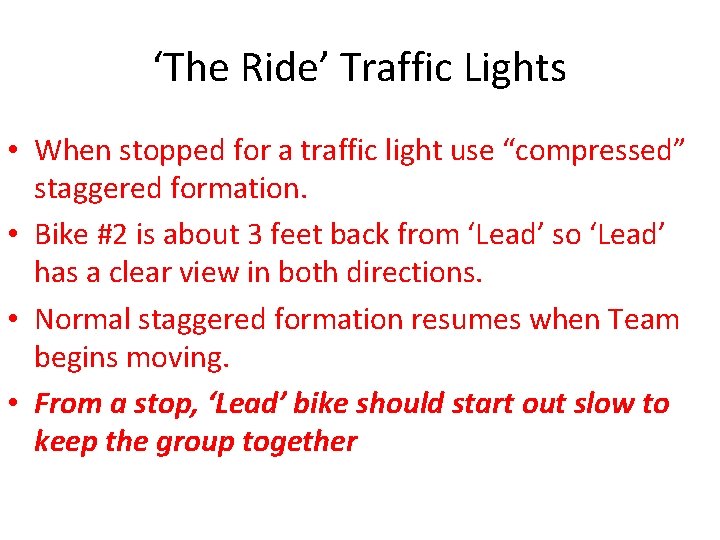 ‘The Ride’ Traffic Lights • When stopped for a traffic light use “compressed” staggered