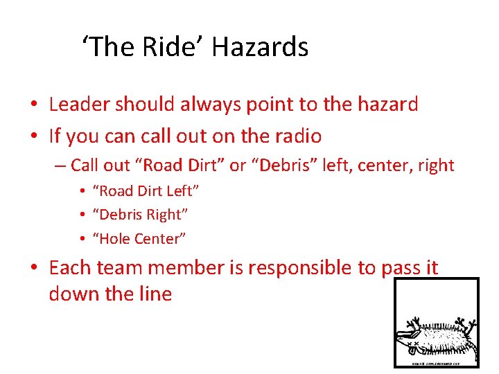 ‘The Ride’ Hazards • Leader should always point to the hazard • If you