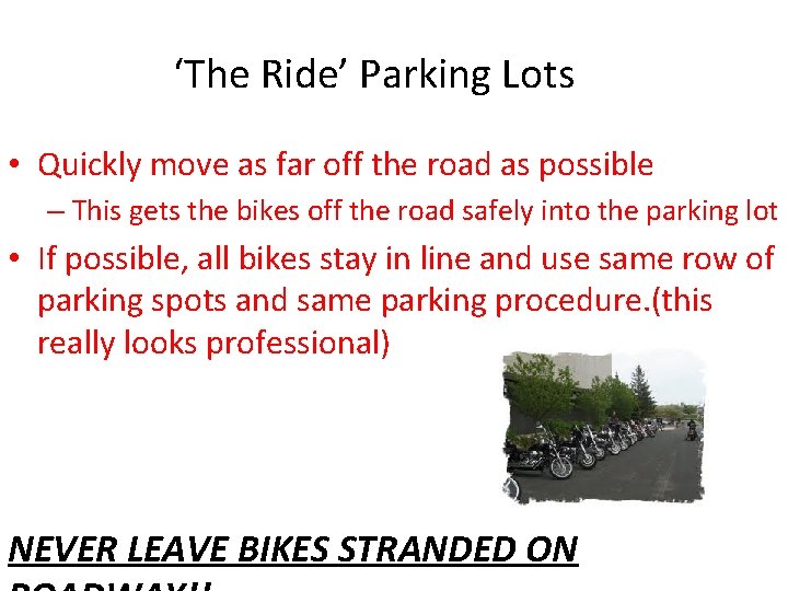 ‘The Ride’ Parking Lots • Quickly move as far off the road as possible