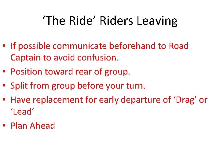 ‘The Ride’ Riders Leaving • If possible communicate beforehand to Road Captain to avoid