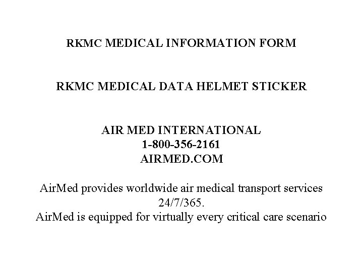 RKMC MEDICAL INFORMATION FORM RKMC MEDICAL DATA HELMET STICKER AIR MED INTERNATIONAL 1 -800