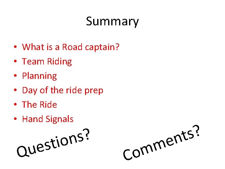 Summary • • • What is a Road captain? Team Riding Planning Day of