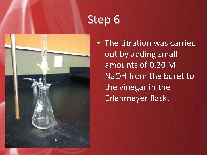 Step 6 • The titration was carried out by adding small amounts of 0.