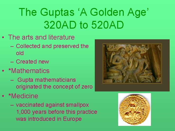 The Guptas ‘A Golden Age’ 320 AD to 520 AD • The arts and