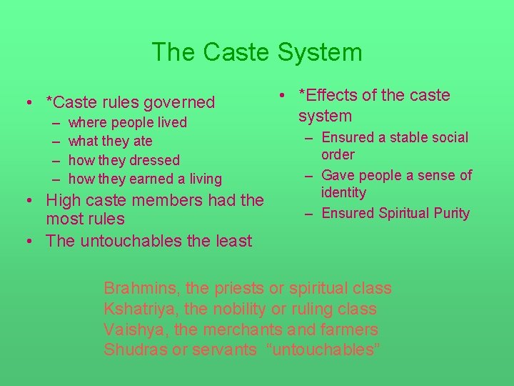 The Caste System • *Caste rules governed – – where people lived what they