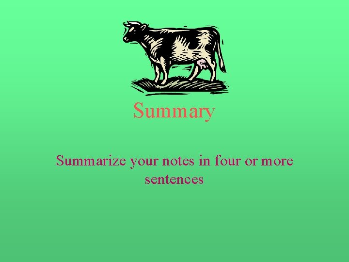 Summary Summarize your notes in four or more sentences 