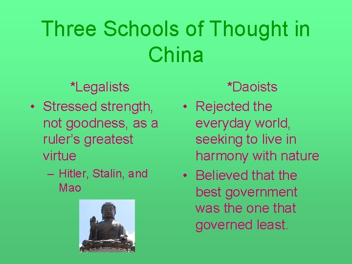Three Schools of Thought in China *Legalists • Stressed strength, not goodness, as a