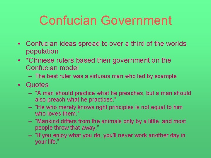 Confucian Government • Confucian ideas spread to over a third of the worlds population