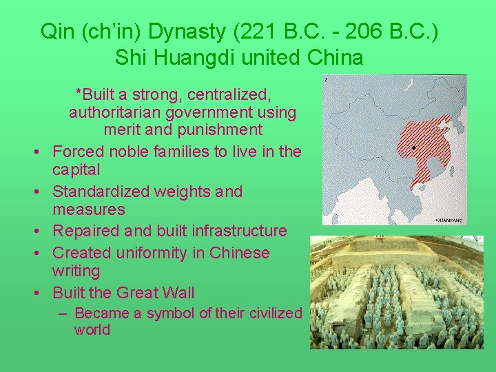 Qin (ch’in) Dynasty (221 B. C. - 206 B. C. ) Shi Huangdi united
