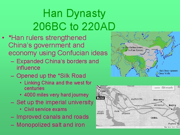 Han Dynasty 206 BC to 220 AD • *Han rulers strengthened China’s government and