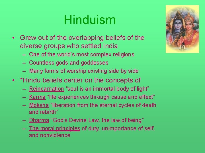 Hinduism • Grew out of the overlapping beliefs of the diverse groups who settled