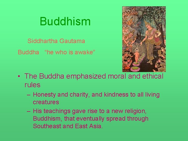 Buddhism Siddhartha Gautama Buddha “he who is awake” • The Buddha emphasized moral and