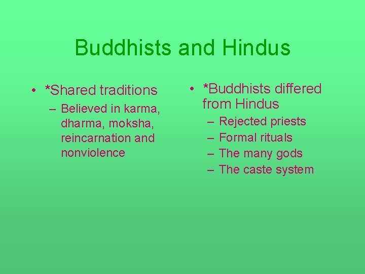 Buddhists and Hindus • *Shared traditions – Believed in karma, dharma, moksha, reincarnation and