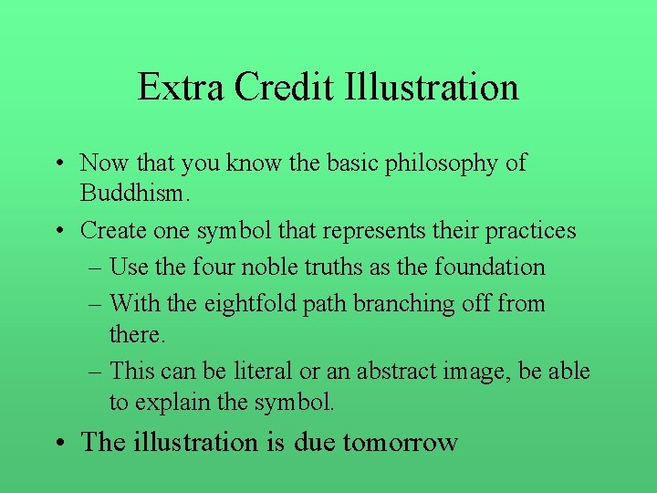 Extra Credit Illustration • Now that you know the basic philosophy of Buddhism. •