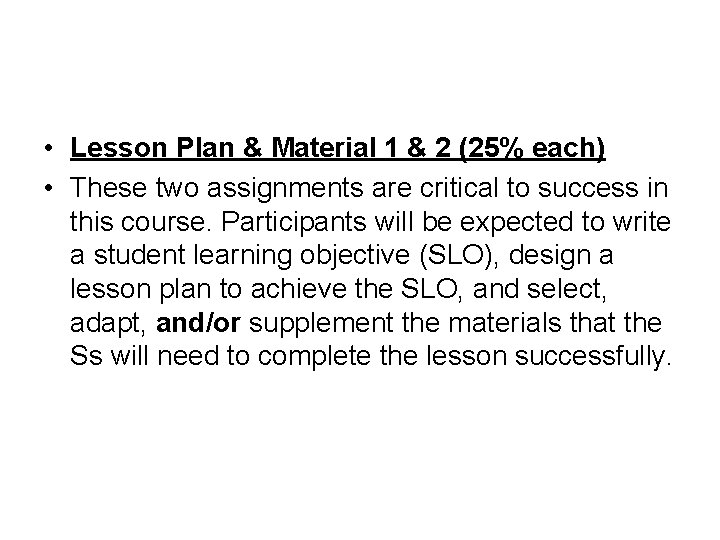  • Lesson Plan & Material 1 & 2 (25% each) • These two