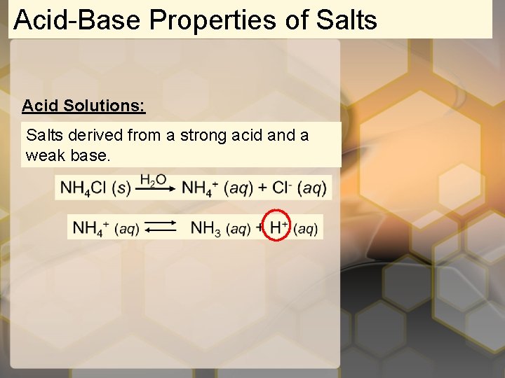 Acid-Base Properties of Salts Acid Solutions: Salts derived from a strong acid and a