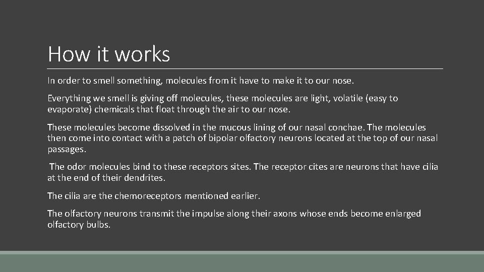 How it works In order to smell something, molecules from it have to make