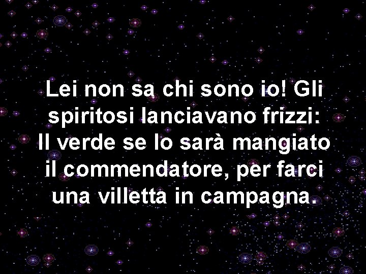 Lei non sa chi sono io! Gli spiritosi lanciavano frizzi: Il verde se lo