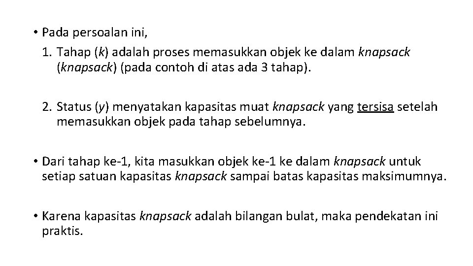  • Pada persoalan ini, 1. Tahap (k) adalah proses memasukkan objek ke dalam