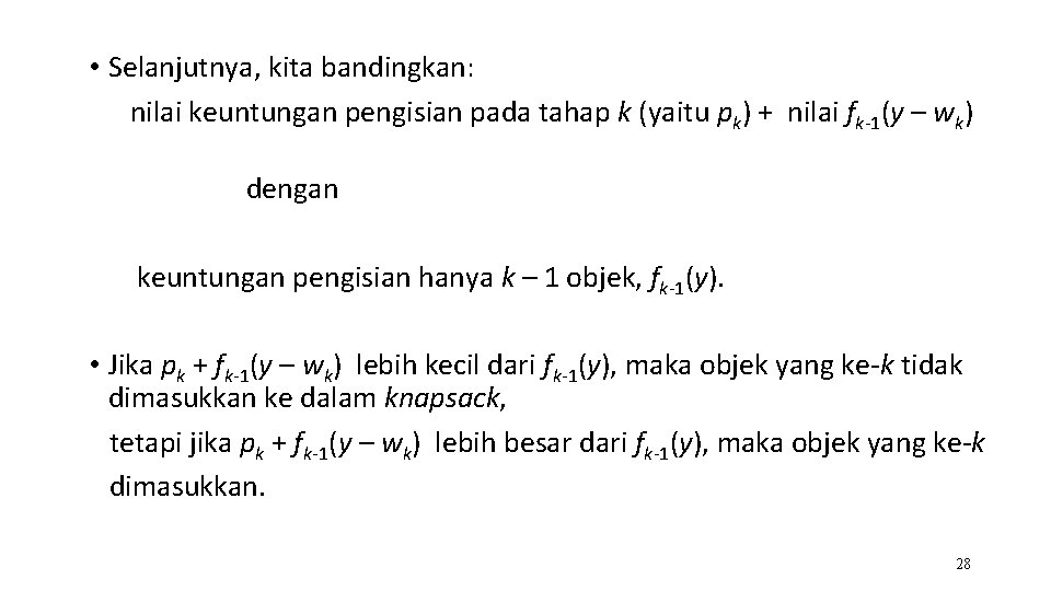 • Selanjutnya, kita bandingkan: nilai keuntungan pengisian pada tahap k (yaitu pk) +