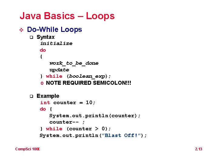 Java Basics – Loops v Do-While Loops q Syntax initialize do { work_to_be_done update Java Basics – Loops v Do-While Loops q Syntax initialize do { work_to_be_done update