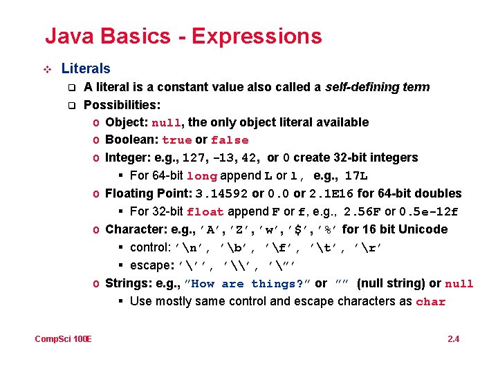 Java Basics - Expressions v Literals q q A literal is a constant value Java Basics - Expressions v Literals q q A literal is a constant value