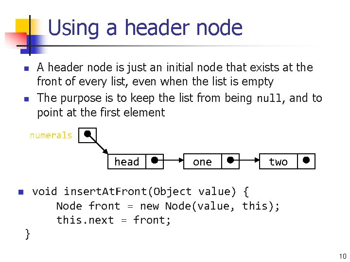 Using a header node A header node is just an initial node that exists