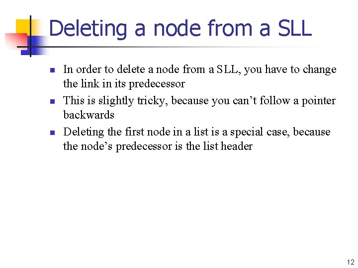 Deleting a node from a SLL n n n In order to delete a