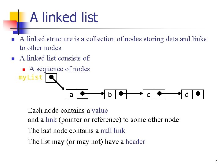 A linked list n n A linked structure is a collection of nodes storing