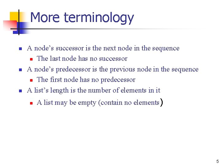 More terminology n n n A node’s successor is the next node in the