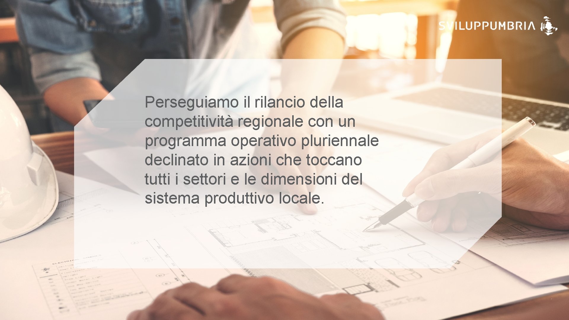 LE ATTIVITÀ Perseguiamo il rilancio della competitività regionale con un programma operativo pluriennale e