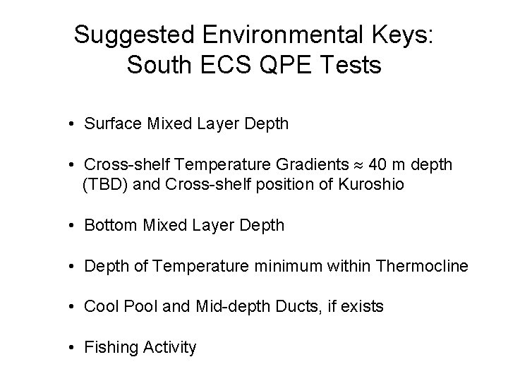 Suggested Environmental Keys: South ECS QPE Tests • Surface Mixed Layer Depth • Cross-shelf